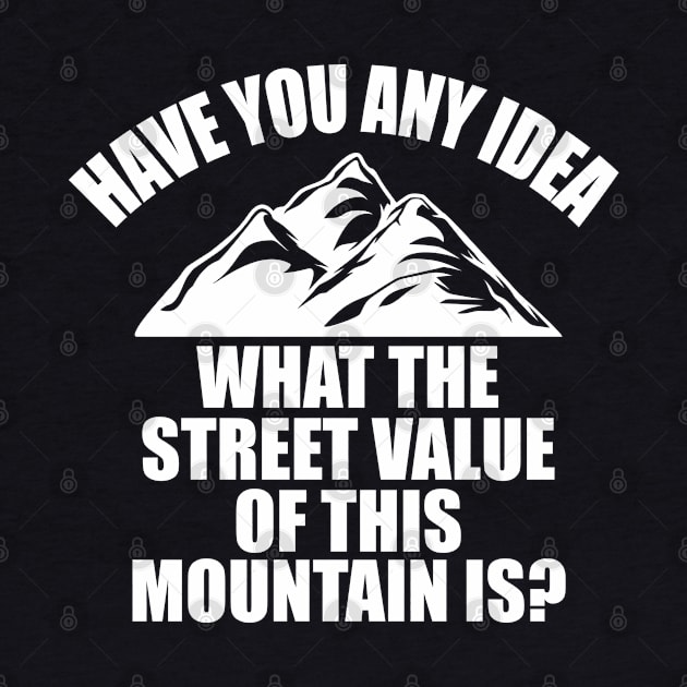 Have you any idea the street value of this mountain? by old_school_designs